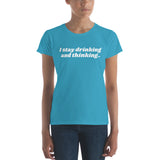 I stay drinking and thinking.. (Fashion Fit T-shirt!)